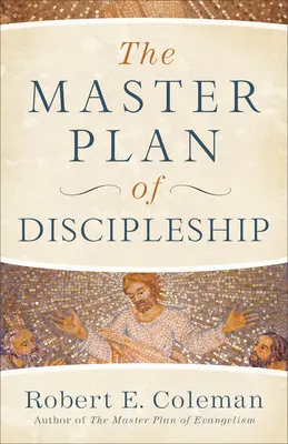 Planul general de ucenicizare - The Master Plan of Discipleship