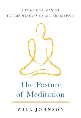 Postura de meditație: Un manual practic pentru meditatorii din toate tradițiile - The Posture of Meditation: A Practical Manual for Meditators of All Traditions