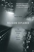 Religia explicată: Originile evolutive ale gândirii religioase: The Evolutionary Origins of Religious Thought - Religion Explained: The Evolutionary Origins of Religious Thought