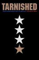 Tarnished: Conducere toxică în armata americană: Toxic Leadership in the U.S. Military - Tarnished: Toxic Leadership in the U.S. Military