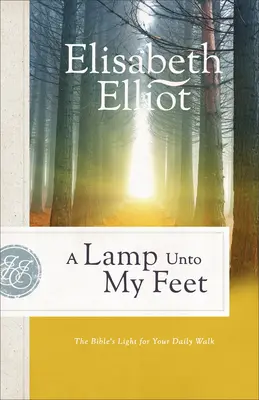 O lampă pentru picioarele mele: Lumina Bibliei pentru mersul tău zilnic - A Lamp Unto My Feet: The Bible's Light for Your Daily Walk