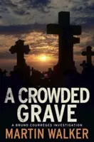 Mormântul aglomerat - Misterele din Dordogne 4 - Crowded Grave - The Dordogne Mysteries 4