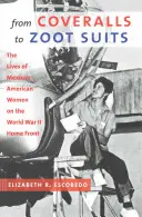 De la Coveralls la Zoot Suits: Viețile femeilor mexicano-americane de pe frontul interior al celui de-al Doilea Război Mondial - From Coveralls to Zoot Suits: The Lives of Mexican American Women on the World War II Home Front