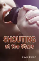 Strigând la stele (Shouting at the Stars) - Shouting at the Stars