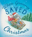 Când bunica a salvat Crăciunul - When Granny Saved Christmas