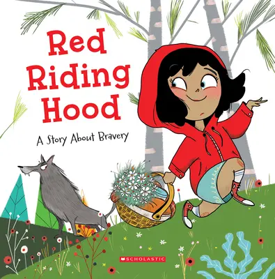 Scufița Roșie: O poveste despre curaj - Red Riding Hood: A Story about Bravery