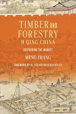 Lemnul și silvicultura în China Qing: Susținerea pieței - Timber and Forestry in Qing China: Sustaining the Market