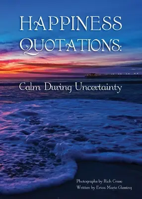 Citate despre fericire: Calm în timpul incertitudinii - Happiness Quotations: Calm During Uncertainty
