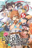 Să presupunem că un copil din ultima temniță Boonies sa mutat într-un oraș Starter, Vol. 5 (Light Novel) - Suppose a Kid from the Last Dungeon Boonies Moved to a Starter Town, Vol. 5 (Light Novel)
