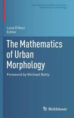 Matematica morfologiei urbane - The Mathematics of Urban Morphology