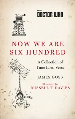 Doctor Who: Now We Are Six Hundred - O colecție de versuri ale Lordului Timpului - Doctor Who: Now We Are Six Hundred - A Collection of Time Lord Verse