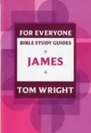 Ghid de studiu biblic pentru toată lumea: Iacov - For Everyone Bible Study Guide: James