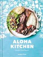 Bucătăria Aloha: Rețete din Hawai'i [O carte de bucate] - Aloha Kitchen: Recipes from Hawai'i [A Cookbook]