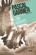 Low Heights: Shocking, Hilarious and Poignant Noir