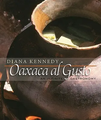 Oaxaca Al Gusto: O gastronomie infinită - Oaxaca Al Gusto: An Infinite Gastronomy