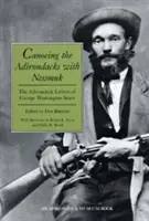 Canoeing the Adirondacks with Nessmuk: Scrisorile din Adirondack ale lui George Washington Sears - Canoeing the Adirondacks with Nessmuk: The Adirondack Letters of George Washington Sears