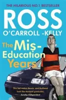 Ross O'Carroll-Kelly, Anii Miseducării - Ross O'Carroll-Kelly, the Miseducation Years