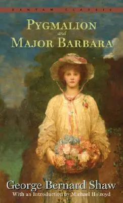 Pygmalion și maiorul Barbara - Pygmalion and Major Barbara