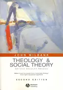 Teologie și teorie socială: Dincolo de rațiunea seculară - Theology and Social Theory: Beyond Secular Reason