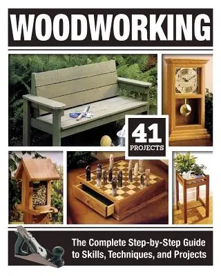 Prelucrarea lemnului: The Complete Step-By-Step Guide to Skills, Techniques, and Projects: Ghidul complet pas cu pas pentru abilități, tehnici și proiecte - Woodworking: The Complete Step-By-Step Guide to Skills, Techniques, and Projects