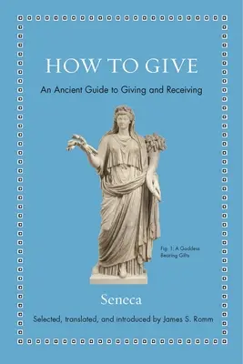 Cum să dăruiești: Un ghid antic pentru a dărui și a primi - How to Give: An Ancient Guide to Giving and Receiving