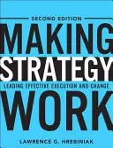 Making Strategy Work: Leading Effective Execution and Change
