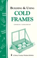 Construirea și utilizarea cadrelor reci: Storey Country Wisdom Bulletin A-39 - Building & Using Cold Frames: Storey Country Wisdom Bulletin A-39