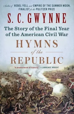 Imnurile Republicii: Povestea ultimului an al Războiului Civil American (The Story of the Final Year of the American Civil War) - Hymns of the Republic: The Story of the Final Year of the American Civil War