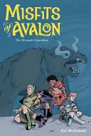 Misfits of Avalon, volumul 2: The Ill-Made Guardian - Misfits of Avalon, Volume 2: The Ill-Made Guardian