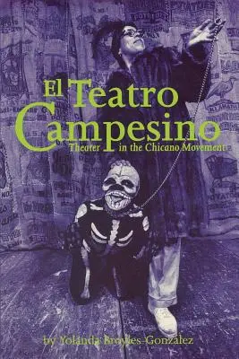 El Teatro Campesino: Teatrul în Mișcarea Chicano - El Teatro Campesino: Theater in the Chicano Movement