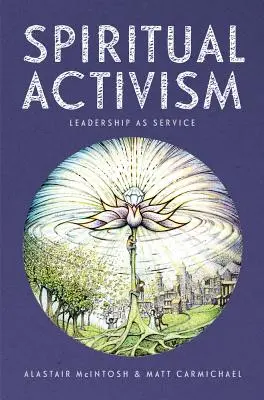 Activism spiritual: Conducerea ca serviciu - Spiritual Activism: Leadership as Service