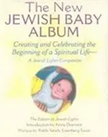 Noul album evreiesc pentru copii: Crearea și celebrarea începutului unei vieți spirituale - Un companion al luminilor evreiești - New Jewish Baby Album: Creating and Celebrating the Beginning of a Spiritual Life--A Jewish Lights Companion