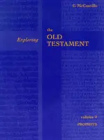 Explorarea Vechiului Testament Vol. 4 (McConville Professor Gordon (Author)) - Exploring the Old Testament Vol 4 (McConville Professor Gordon (Author))