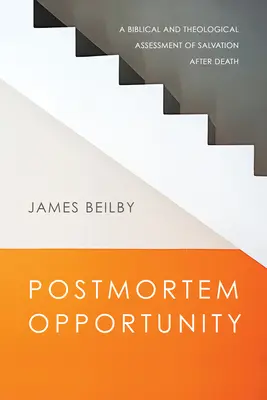 Oportunitatea postmortem: O evaluare biblică și teologică a mântuirii după moarte - Postmortem Opportunity: A Biblical and Theological Assessment of Salvation After Death