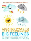 Modalități creative de a-i ajuta pe copii să gestioneze sentimentele mari: Ghidul unui terapeut pentru lucrul cu copiii preșcolari și primari - Creative Ways to Help Children Manage Big Feelings: A Therapist's Guide to Working with Preschool and Primary Children