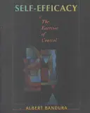 Autoeficacitatea: Exercitarea controlului - Self-Efficacy: The Exercise of Control