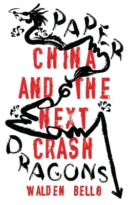 Dragoni de hârtie: China și următoarea prăbușire - Paper Dragons: China and the Next Crash