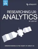 Researching Ux: Analiză: Înțelegerea este inima unui UX excelent - Researching Ux: Analytics: Understanding Is the Heart of Great UX