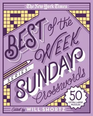 The New York Times Best of the Week Series: Sunday Crosswords: 50 de puzzle-uri foarte mari - The New York Times Best of the Week Series: Sunday Crosswords: 50 Extra Large Puzzles