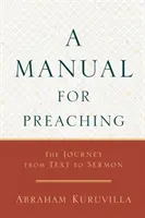 Manual de predicare: Călătoria de la text la predică (A Manual for Preaching: The Journey from Text to Sermon) - A Manual for Preaching: The Journey from Text to Sermon