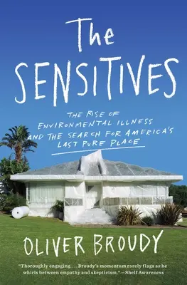The Sensitives: Ascensiunea bolilor de mediu și căutarea ultimului loc pur al Americii (The Rise of Environmental Illness and the Search for America's Last Pure Place) - The Sensitives: The Rise of Environmental Illness and the Search for America's Last Pure Place