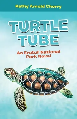 Tubul broaștei țestoase: Un roman din Parcul Național Erutuf - Turtle Tube: An Erutuf National Park Novel