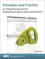 Principii și practică: O abordare integrată a graficii inginerești și AutoCAD 2019 - Principles and Practice: An Integrated Approach to Engineering Graphics and AutoCAD 2019