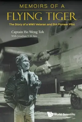 Memoriile unui tigru zburător: Povestea unui veteran al celui de-al Doilea Război Mondial și pilot pionier Sia - Memoirs of a Flying Tiger: The Story of a WWII Veteran and Sia Pioneer Pilot