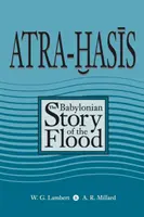 Atra-Hasis: Povestea babiloniană a potopului, cu povestea sumeriană a potopului - Atra-Hasis: The Babylonian Story of the Flood, with the Sumerian Flood Story