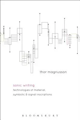 Scrierea sonică: Tehnologii de inscripții materiale, simbolice și de semnal - Sonic Writing: Technologies of Material, Symbolic, and Signal Inscriptions