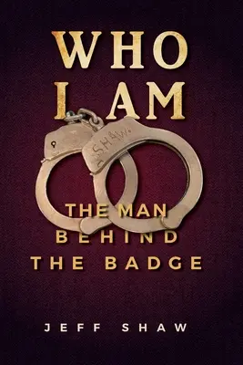 Cine sunt eu: omul din spatele insignei - Who I Am: The Man Behind the Badge