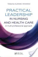 Leadership practic în asistența medicală și îngrijirea sănătății - Practical Leadership in Nursing and Health Care