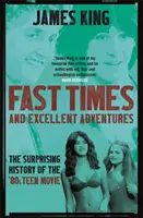 Fast Times and Excellent Adventures - Istoria surprinzătoare a filmelor pentru adolescenți din anii '80 - Fast Times and Excellent Adventures - The Surprising History of the '80s Teen Movie