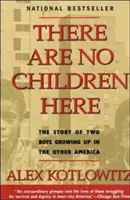 Aici nu sunt copii: Povestea a doi băieți care au crescut în cealaltă Americă (The Story of Two Boys Growing Up in the Other America) - There Are No Children Here: The Story of Two Boys Growing Up in the Other America
